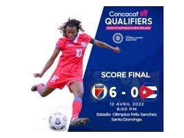 Haïti - FLASH : Nos Grenadières humilient Cuba [6-0] et se qualifient pour l’ultime phase éliminatoire pour la Coupe du Monde 2023 (Vidéo)
